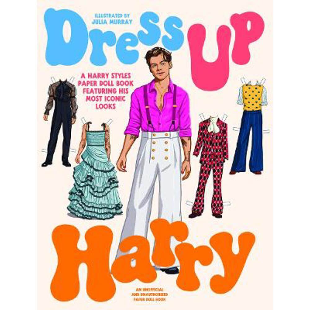 Dress Up Harry: A Harry Styles paper doll book featuring his most iconic looks (Paperback) - Julia Murray
